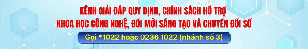 Bấm vào đây để xem tin tức về quy định, chính sách hỗ trợ khoa học công nghệ, đổi mới sáng tạo và chuyển đổi số
